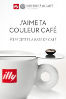 J'aime Ta Couleur Café. 70 Recettes à Base De Café (2014) De Sarah Maria Branduardi - Gastronomie