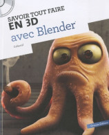 Savoir Tout Faire En 3D - Tutoriels Avec Blender (2011) De Oracom Editions - Informatica