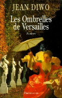 Les Ombrelles De Versailles (1999) De Jean Diwo - Storici