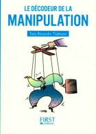 Le Décodeur De La Manipulation (2011) De Yves-Alexandre Thalmann - Psychology/Philosophy