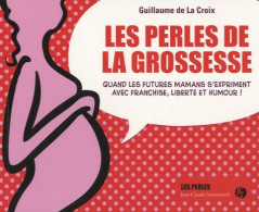 Les Perles De La Grossesse (2013) De Guillaume De La Croix - Humour