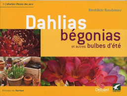 Dahlias, Bégonias Et Autres Bulbes D'été (2005) De Bénédicte Boudassou - Tuinieren