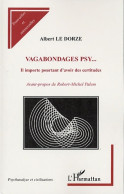 Vagabondages Psy... : Il Importe Pourtant D'avoir Des Certitudes (2006) De Albert Le Dorze - Psychology/Philosophy