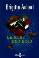 La Mort Des Bois (2007) De Brigitte Aubert - Otros & Sin Clasificación