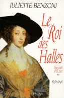 Secret D'Etat Tome II : Le Roi Des Halles (1998) De Juliette Benzoni - Históricos