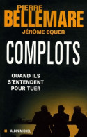 Complots, Quand Ils S'entendent Pour Tuer (2006) De Jérôme Bellemare - Andere & Zonder Classificatie