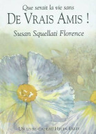 De Vrais Amis ! (2003) De Susan Squellati Florence - Other & Unclassified