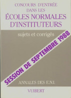 Annales Concours D'entrée Dans Les écoles Normales D'instituteurs : Sujets Et Corrigés Session De Septe - 12-18 Years Old