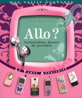 Allo ? Irrésistibles Décors De Portable (2008) De Lélia Deshayes - Décoration Intérieure