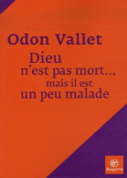 Dieu N'est Pas Mort... Mais Il Est Un Peu Malade (2007) De Odon Vallet - Religion