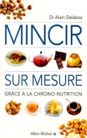 Mincir Sur Mesure Grâce à La Chrono Nutrition (2004) De Alain Delabos - Santé