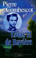 Louis II De Bavière (1987) De Pierre Combescot - Historia