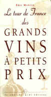 Le Tour De France Des Grands Vins à Petits Prix (1998) De Eric Mancio - Gastronomía