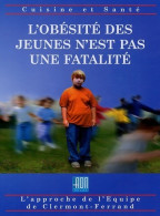 L'obésité Des Jeunes N'est Pas Une Fatalité : Une équipe -un Espoir -des Solutions (2005) De équipe De Clermo - Santé