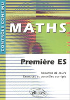 Maths : Première ES - Résumés De Cours Exercices Et Contrôles Corrigés (2002) De Stéphane Argouin - 12-18 Años