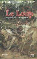 Le Loup. Seigneur De La Fontenelle (2010) De Elisabeth De Sainte Foy - Biographie