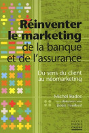 Réinventer Le Marketing De La Banque Et De L'assurance : Du Sens Du Client Au Néomarketing (2004) De Mi - Buchhaltung/Verwaltung