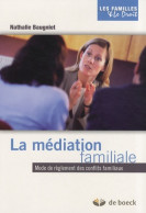 La Médiation Familiale : Mode De Règlement Des Conflits Familiaux (2008) De Nathalie Baugniet - Recht