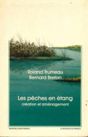 Peches En étang, Création Et Aménagement (1992) De Bernard Breton - Chasse/Pêche