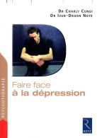 Faire Face à La Dépression (2007) De Dr Charly Cungi - Psychologie/Philosophie