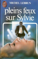 Pleins Feux Sur Sylvie (1984) De Michel Lebrun - Andere & Zonder Classificatie