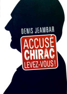 Accusé Chirac, Levez-vous ! (2005) De Denis Jeambar - Politique