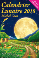 Calendrier Lunaire 2018 (2017) De Michel Gros - Jardinería