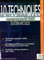 10 Techniques D'investissement Pour Day Trader Les Actions Avec Succès (2005) De Christophe Baulet - Economía