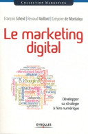 Le Marketing Digital : Développer Sa Stratégie à L'ère Numérique. (2012) De François Scheid - Economía