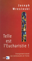 Telle Est L'Eucharistie ! (2005) De Joseph Wresinski - Religion