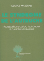 Le Syndrome De L'autruche : Pourquoi Notre Cerveau Veut Ignorer Le Changement Climatique (2017) De - Nature