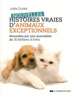 Nouvelles Histoires Vraies D'animaux Exceptionnels : Racontées Par Une Journaliste De 30 Millions D - Tiere