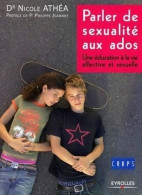 Parler De Sexualité Aux Ados : Une éducation à La Vie Affective Et Sexuelle (2006) De Nicole Athéa - Santé