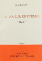 Le Voleur De Poèmes : Chine - 250 Poèmes Dérobés Au Chinois (1991) De Claude Roy - Other & Unclassified