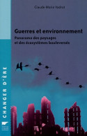 Guerres Et Environnement : Panorama Des Paysages Et Des écosystèmes Bouleversés (2005) De Claude-Marie Va - Natualeza