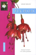 Fuchsias. Comment Les Choisir Et Les Cultiver Facilement (2007) De Leslie Millns - Jardinage