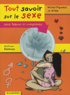 Tout Savoir Sur Le Sexe. Sans Tabous Ni Complexes (2009) De Michel Piquemal - Santé