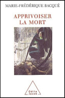 Apprivoiser La Mort (2003) De Marie-Frédérique Bacqué - Psychologie/Philosophie