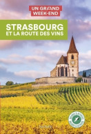 Strasbourg Et La Route Des Vins Guide Un Grand Week-end (2021) De Collectif - Reizen