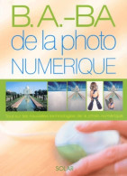 B. A. -b. A. De La Photo Numérique : Toutes Les Nouvelles Technologies De La Photo Numérique (2003) De  - Photographie