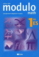 Modulo Math 1ère ES. Enseignement Obligatoire Et Option 2005 (2005) De Jean-Marc Bédat - 12-18 Anni