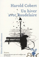 Un Hiver Avec Baudelaire (2009) De Harold Cobert - Andere & Zonder Classificatie