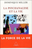 La Psychanalyse Et La Vie (2005) De Dominique Miller - Psychologie/Philosophie