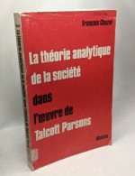 La Théorie Analytique De La Société Dans L'oeuvre De Talcott Parsons - "Société Mouvements Sociaux Et Idéologies - Premi - Psychologie/Philosophie