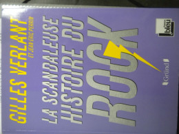 Gilles Verlant, La Scandaleuse Histoire Du Rock - Musique
