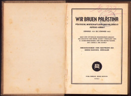 Wir Bauen Palästina Politische, Wirtschaftliche Und Kulturelle Aufbau-Arbeit Sommer 1931 Bis Sommer 1933 734SPN - Libros Antiguos Y De Colección