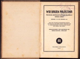 Wir Bauen Palästina Politische, Wirtschaftliche Und Kulturelle Aufbau-Arbeit Sommer 1931 Bis Sommer 1933 734SPN - Old Books
