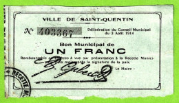 FRANCE / VILLE De St QUENTIN  / BON MUNICIPAL De 1 FRANC / 3 AOUT 1914 / 403367 / SERIE - Camera Di Commercio