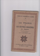 LA FRANCE ET LES OEUVRES INDIGENES EN ALGERIE - Geschiedenis