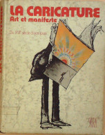 La Caricature Art & Manifeste (du 15ème Siècle à Nos Jours) Edit Skira 1974 - Humor